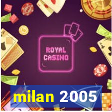 milan 2005